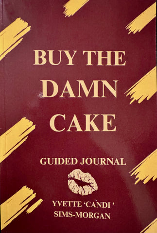 Buy The Damn Cake: Guided Journal